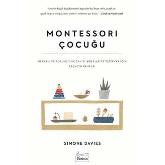 Montessori Çocuğu: Meraklı ve Sorumluluk Sahibi Bireyler Yetiştirmek İçin Ebeveyn Rehberi